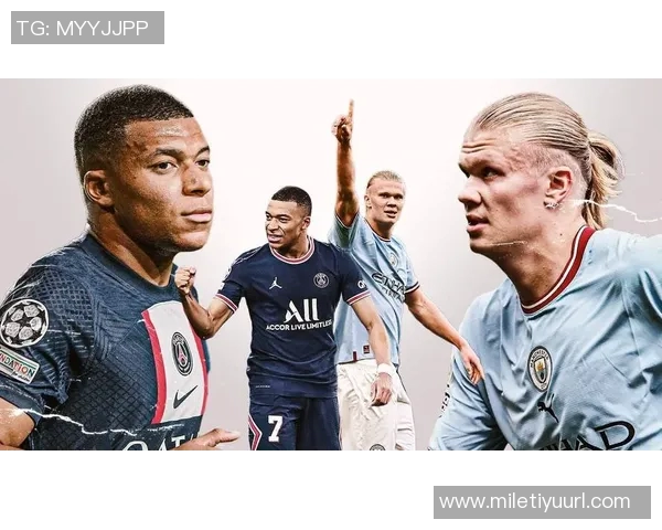 姆巴佩与哈兰德场均数据分析：创造机会与进球转化率的较量